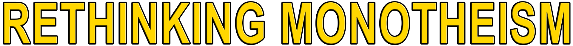 RETHINKING MONOTHEISM